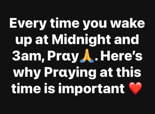 Every Time You Awaken At 1 AM And 3 AM, Pray