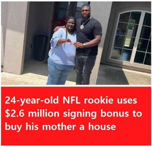24-year-old NFL rookie uses .6 million signing bonus to buy his mother a house