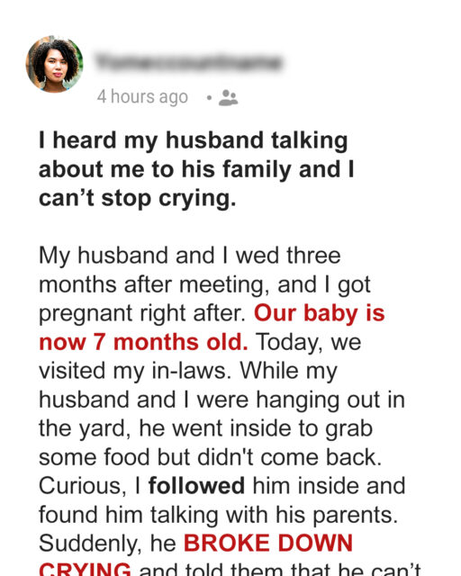 I Heard My Husband Talking about Me to His Family and I Can’t Stop Crying